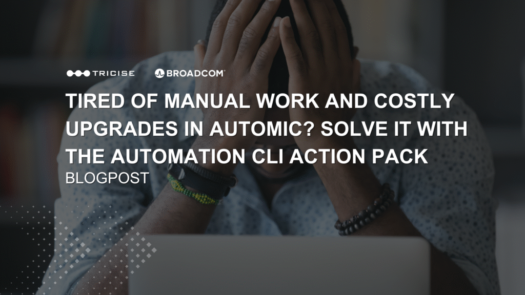 Haben Sie genug von manueller Arbeit und kostspieligen Upgrades in Automic? Lösen Sie es mit dem Automation CLI Action Pack