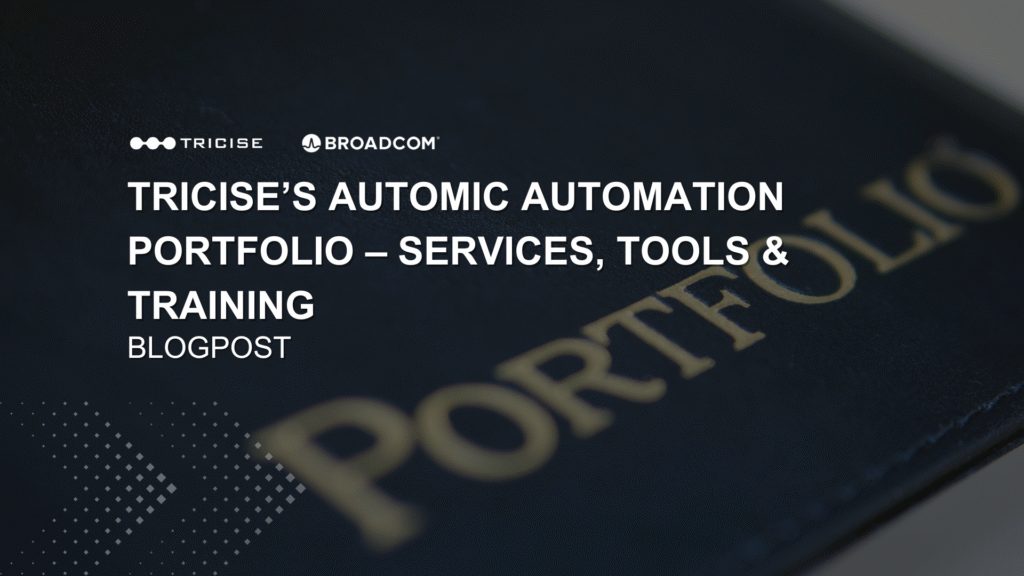 Das Automic Automation-Portfolio von Tricise - Dienstleistungen, Werkzeuge und Schulungen