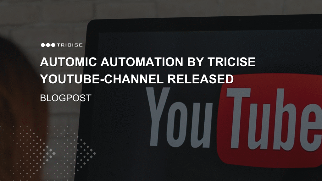 Ihre neue Quelle für Automic Automation-Wissen - Tricise YouTube-Kanal jetzt live