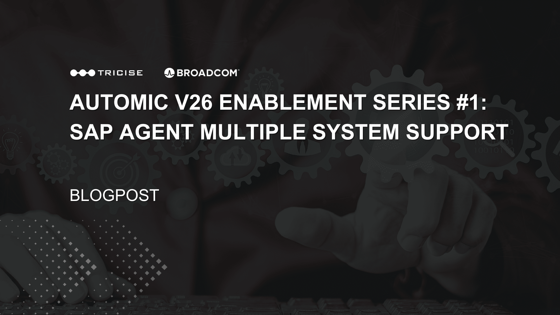 Tricise Automic V26 Enablement Series: SAP Agent Multiple System Support