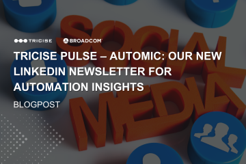 Tricise Pulse - Automic: Newsletter LinkedIn per approfondimenti sull'automazione di Tricise e Broadcom
