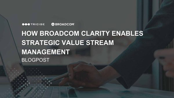 Strategic Value Stream Management with Clarity Broadcom
